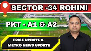 ROHINI SECTOR 34| PKT A1&amp;A2 | PRICE UPDATE &amp; METRO NEWS | #investment #property #realestate #rohini