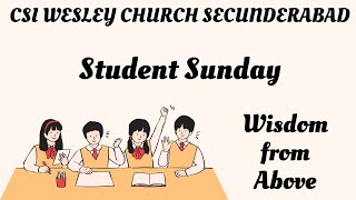 CSI WESLEY CHURCH SECBAD | 02062024 | English Evening Service| Student Sunday | Wisdom from Above