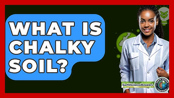 What Is Chalky Soil? - Earth Science Answers