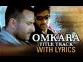 Omkara lyrical full song  ajay devgn saif ali khan vivek oberoi  kareena kapoor