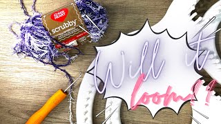 Will scrubby red heart yarn loom???