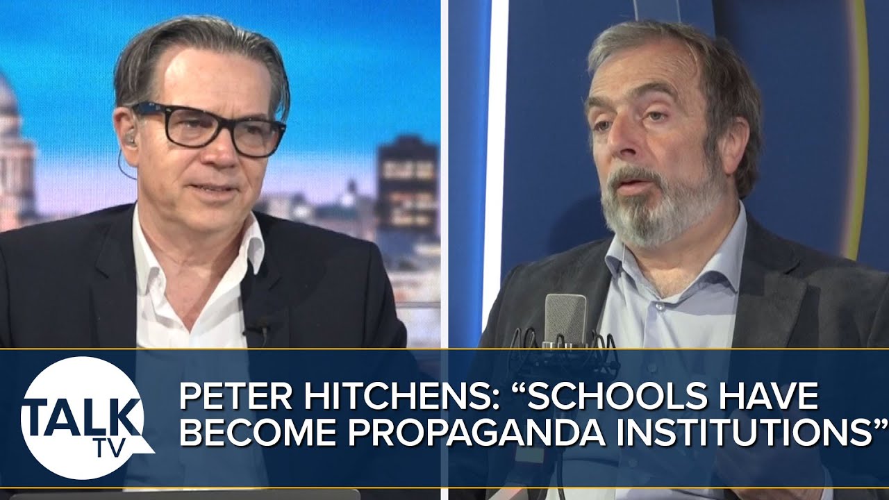 Peter Hitchens' Half Hour: “Schools Have Become Propaganda And Indoctrination Institutions”