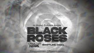 Le Pedre Ft Raven Kreyn - Black Roses (Creative Heads Bootleg 2023)
