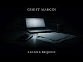 Ghost Margin - Second Request (Official Visualizer)