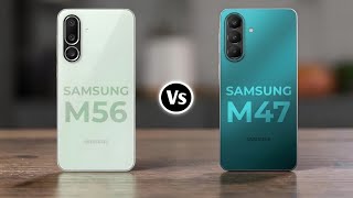 Samsung Galaxy M56 5G Vs Samsung Galaxy M47 5G