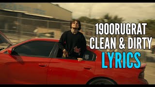 1900Rugrat - Clean & Dirty (Lyrics)