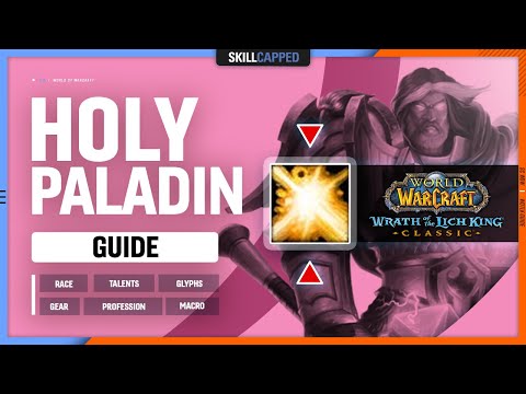 HOLY PALADIN WOTLK GUIDE | Best Race, Talents, Glyphs, Gear, Professions U0026 Macros