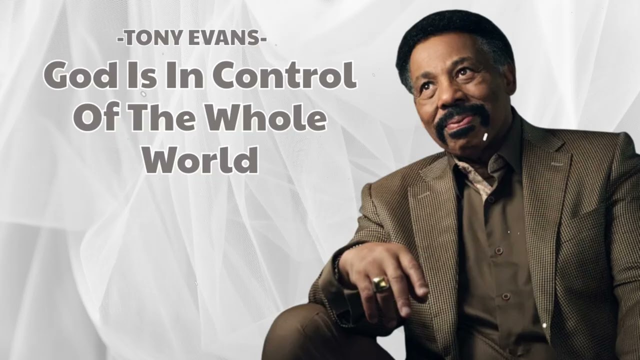 God Is In Control Of The Whole World | Tony Evans