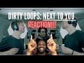 MANLEY'S REACTION | DIRTY LOOPS - NEXT TO YOU