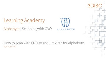 3DISC Tutorial | How to scan with OVO to acquire data for Alphabyte