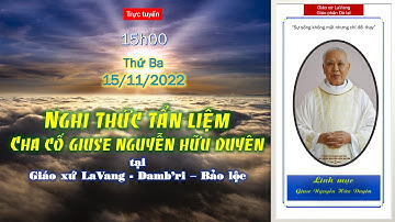Trực Tuyến: Nghi thức Tẩn Liệm Cha Cố GIUSE NGUYỄN HỮU DUYÊN - Chánh Xứ Giáo Xứ La Vang Bảo Lộc