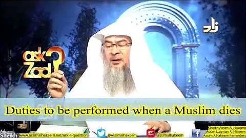 Duties to be done when a Muslim dies - Sheikh Assim Al Hakeem