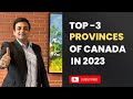 Top three provinces of canada in the year 2023