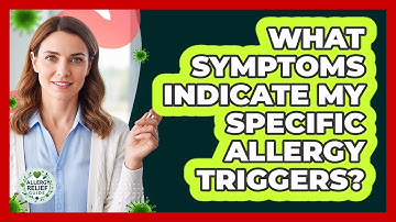 What Symptoms Indicate My Specific Allergy Triggers?