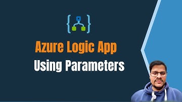 07. Using Logic App Parameters and Variables | Logic App | Azure Integration Service