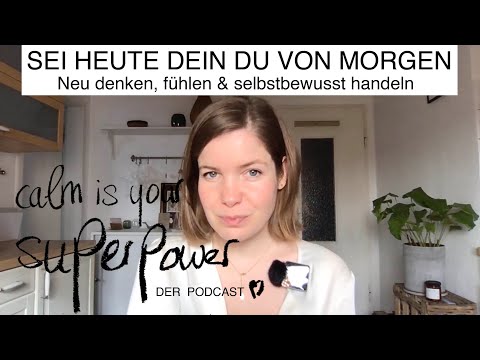 Update Sei heute Dein Du von morgen. Neu denken, fühlen \u0026 selbstbewusst handeln | Karla Johanna Schaeffer