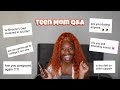 Answering all your questions about being A Teen Mom | 14 &amp; Pregnant