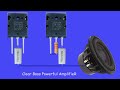 Very Clear Bass Powerful Amplifier with Transistor , How to make Amplifier Over Volume , Over Load