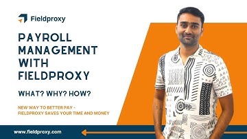 FIELDPROXY PAYROLL MANAGEMENT SOLUTIONS: HOW IT WORKS