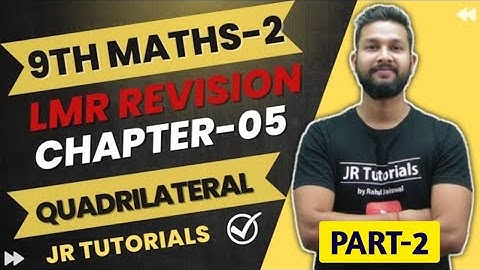 9th Maths LMR Revision | Chapter 5 | Quadrilateral Part-2 | Maharashtra Board | JR Tutorials |