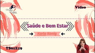 Colunista Karla Konig - Saúde E Bem Estar - Ts01E19