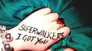 Watch Superwalkers I Got You video