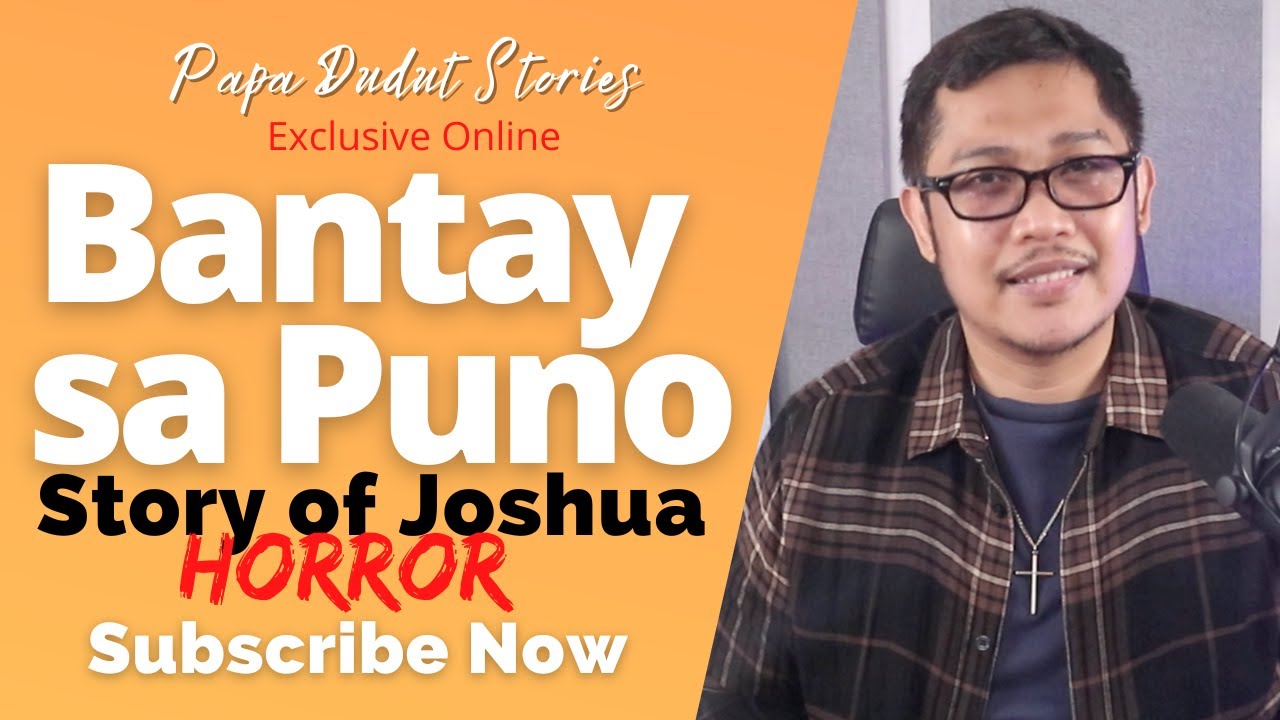 JOSHUA | PAPA DUDUT STORIES