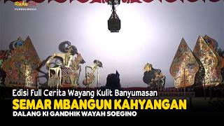 Full Cerita Wayang Kulit Banyumasan || Ki Gandhik Wayah Soegino Lakon Semar Mbangun Kahyangan