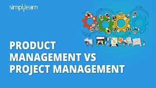 Product Management Vs Project Management | Product And Project Management Explained | Simplilearn screenshot 4