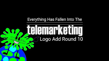 Everything Has Fallen Into the Telemarketing Logo Add Round 10