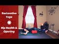 Restorative Yoga for Hip Opening & Psoas Release {45 mins}