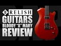 Relish Guitars Bloody "A" Mary Aluminium Frame Review w/ Tom Quayle