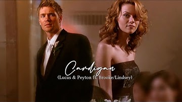Lucas and Peyton ft. Brooke/Lindsey | Cardigan by Taylor Swift