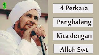 4 HAL INI YANG MENJADI PENGHALANG ANTARA KITA DENGAN ALLAH | HABIB UMAR BIN HAFIDZ