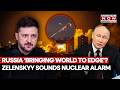‘Russia Bringing World To Brink Of Disaster’: Zelenskyy Warns Of Nuclear Catastrophe Risk