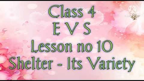 Shelter - Its Variety Class 4 Lesson no 10 notes
