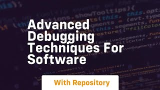 advanced debugging techniques for software