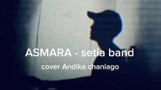 Asmara  Setia Band  Hingga Aku Terjatuh Tersiksa Batin Ku  Cover Andika Chaniago