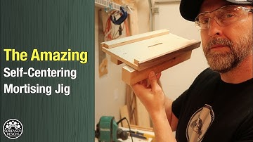The Amazing Self-Centering Mortising Jig