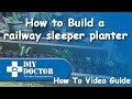 Building a Railway Sleeper planter or flower bed Building a Railway Sleeper planter or flower bed