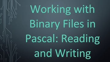 Working with Binary Files in Pascal: Reading and Writing