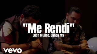 Edén Muñoz, Banda MS - Me Rendí (LETRA) Estreno 2022