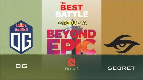 BATTLE GROUP A OG VS SECRET - FIRST MATCH  -  BEYOND EPIC: Europe/CIS | DOTA2