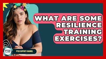 What Are Some Resilience Training Exercises? - PTSD Support Channel