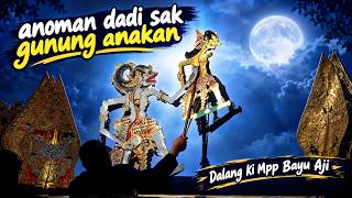 Ki Mpp Bayu Aji anoman dadi sak gunung anaan