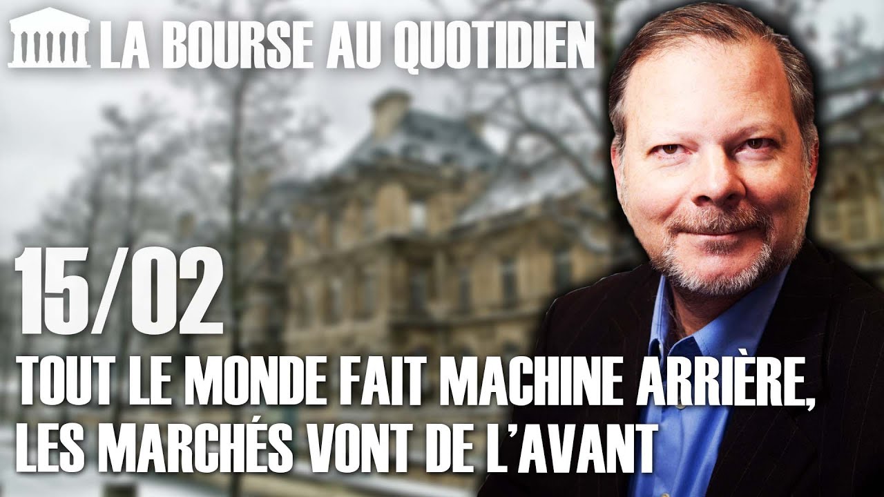 Bourse au Quotidien - Tout le monde fait machine arrière, les marchés vont de l’avant