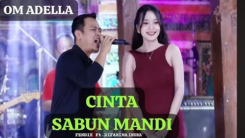 TERBARU‼️CINTA SABUN MANDI -Difarina indra Ft.Fendik adella OM ADELLA 2025