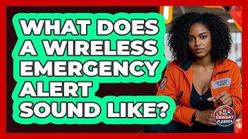 What Does A Wireless Emergency Alert Sound Like?