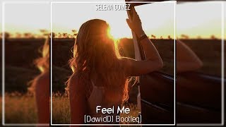 Selena Gomez - Feel Me (DawidDJ Bootleg)