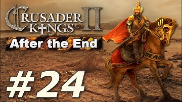 Crusader Kings II: After the End - The Rust Empire (Part 24)